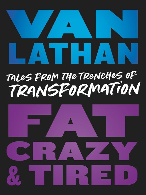 Title details for Fat, Crazy, and Tired by Van Lathan Jr. - Wait list